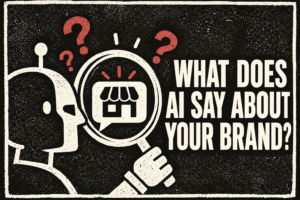 Black-and-cream distressed poster asking What does AI say about your brand?, with a robot and magnifying glass inspecting a storefront.